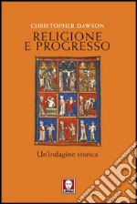 Religione e progresso. Un'indagine storica libro