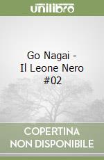 Go Nagai - Il Leone Nero #02 libro