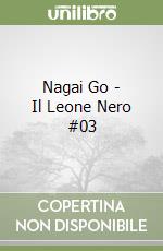 Nagai Go - Il Leone Nero #03 libro
