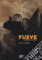 Fueye. Il suono del tango libro