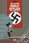 Ho ucciso Adolf Hitler e altre storie d'amore libro di Jason