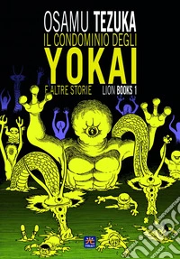 Il condominio degli Yokai e altre storie. Lion books. Vol. 1 libro