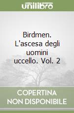 Birdmen. L'ascesa degli uomini uccello. Vol. 2 libro