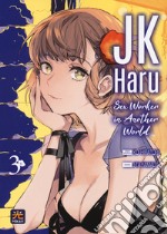 JK Haru. Sex worker in another world. Vol. 3 libro