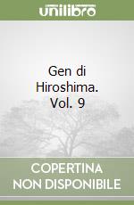 Gen di Hiroshima. Vol. 9 libro
