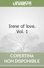 Irene of love. Vol. 1 libro