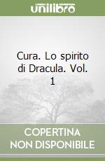 Cura. Lo spirito di Dracula. Vol. 1 libro