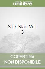 Slick Star. Vol. 3