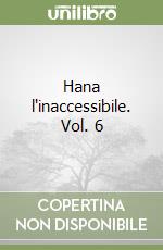 Hana l'inaccessibile. Vol. 6 libro