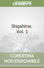 Shigahime. Vol. 1 libro