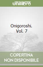 Onigoroshi. Vol. 7 libro