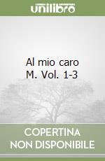 Al mio caro M. Vol. 1-3 libro