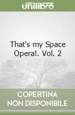 That's my Space Opera!. Vol. 2 libro