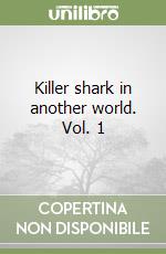 Killer shark in another world. Vol. 1