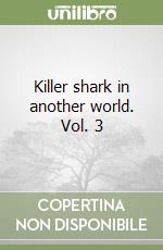 Killer shark in another world. Vol. 3