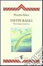 I sette raggi. Psicologia esoterica