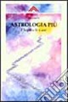 Astrologia più. I segni e le case libro