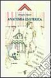 Anatomia esoterica. Vol. 1 libro di Baker Douglas