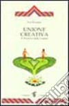 Unione creativa. Il sentiero della coppia libro di Pierrakos Eva