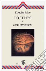 Lo stress e come affrontarlo libro