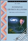 Astrologia centrata sull'anima. Una chiave per la vostra espansione libro