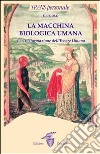 La macchina biologica umana. La trasformazione dell'essere umano libro