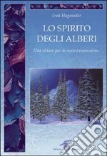 Lo spirito degli alberi. Una chiave per la vostra espansione