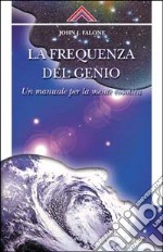 La frequenza del genio. Un manuale per la mente cosmica libro