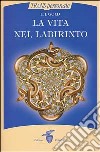 La Vita nel labirinto libro di Gold E. J.