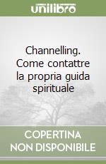 Channelling. Come contattre la propria guida spirituale