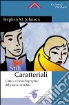 Stili caratteriali. Come uscire dalla prigione del proprio carattere libro di Johnson Stephen M.