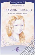 I bambini indaco. Come educarli ed allevarli libro