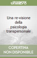 Una re-visione della psicologia transpersonale libro