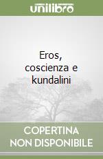 Eros, coscienza e kundalini libro