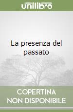 La presenza del passato libro