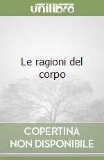 Le ragioni del corpo