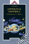 Astrologia esoterica. L'astrologia del nuovo millennio libro di Baker Douglas