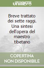 Breve trattato dei sette raggi. Una sintesi dell'opera del maestro tibetano