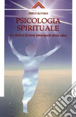 Psicologia spirituale. Le dodici lezioni principali della vita libro