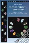 I dodici cristalli essenziali. Guida alla prevenzione e al trattamento dei disturbi più comuni libro di Gienger Michael