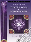 Tantra yoga e meditazione. La ricerca del vero sé libro