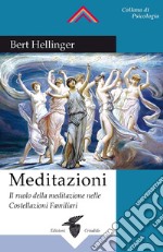 Meditazioni. Il ruolo della meditazione nelle Costellazioni Familiari libro