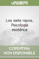 Los siete rayos. Psicología esotérica libro