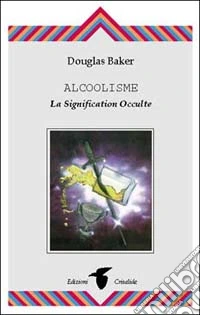 Alcoolisme. La signification occulte