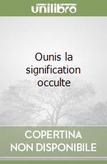 Ounis la signification occulte