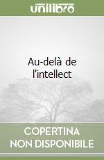 Au-delà de l'intellect libro