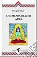 Die menschliche Aura libro