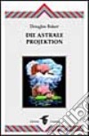 Die astrale Projektion libro