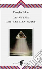 Das Öffnen des dritten Auges libro