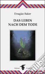 Das Leben Nach dem Tode libro